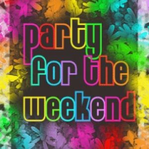 Party for the Weekend