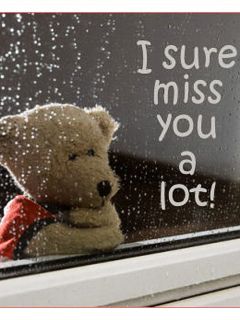 I sure miss you a lot!